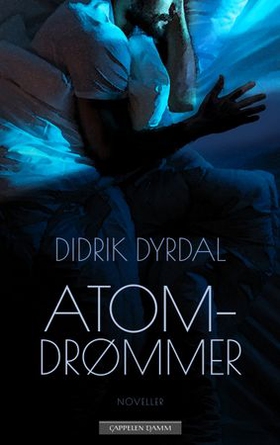 Atomdrømmer - noveller (ebok) av Didrik Dyrdal