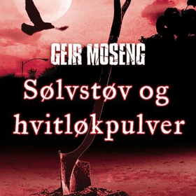 Sølvstøv og hvitløkpulver (lydbok) av Geir Moseng