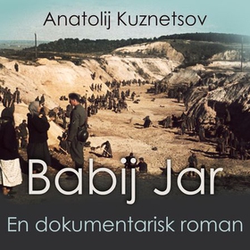 Babij Jar - en dokumentarisk roman (lydbok) av Anatolij Kuznetsov