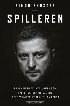 Spilleren - på innsiden av invasjonen som rystet verden og gjorde Volodymyr Zelenskyj til en leder for sitt folk (ebok) av Simon Shuster