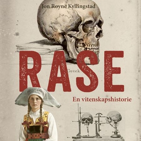 Rase - en vitenskapshistorie (lydbok) av Jon Røyne Kyllingstad
