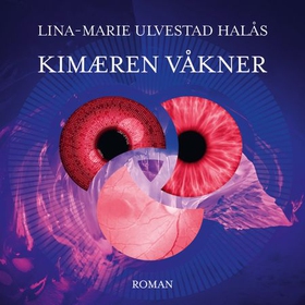 Kimæren våkner (lydbok) av Lina-Marie Ulvestad Halås