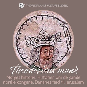 Norges historie - historien om de gamle norske kongene - Danenes ferd til Jerusalem (lydbok) av Theodoricus munk