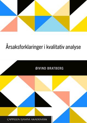 Årsaksforklaringer i kvalitativ analyse (ebok) av Øivind Bratberg