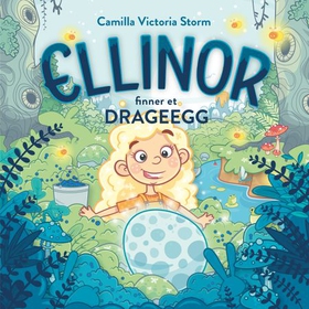 Ellinor finner et drageegg (lydbok) av Camilla Victoria Storm