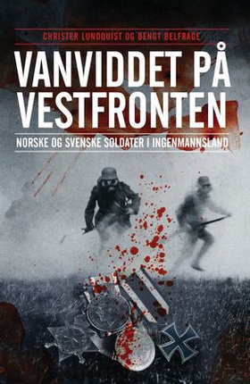 Vanviddet på Vestfronten - norske og svenske soldater i ingenmannsland (ebok) av Christer Lundquist