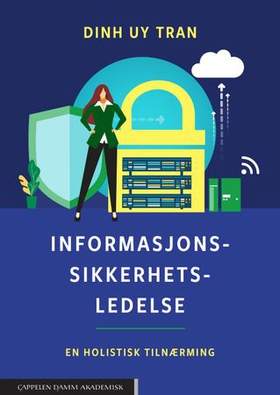 Informasjonssikkerhetsledelse - En holistisk tilnærming (ebok) av Dinh Uy Tran