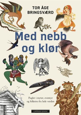Med nebb og klør - fugler i myter, eventyr og folketro fra hele verden (ebok) av Tor Åge Bringsværd