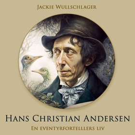 Hans Christian Andersen - en eventyrfortellers liv (lydbok) av Jackie Wullschläger