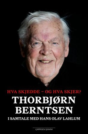 Hva skjedde - og hva skjer? - Thorbjørn Berntsen i samtale med Hans Olav Lahlum (ebok) av Thorbjørn Berntsen