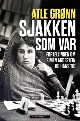 Sjakken som var - fortellingen om Simen Agdestein og hans tid (ebok) av Atle Grønn