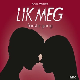 Lik meg - første gang (lydbok) av Anne Wisløff