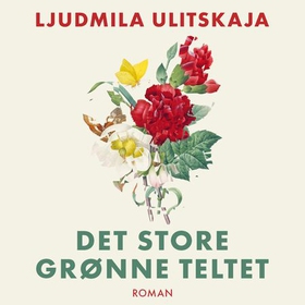 Det store grønne teltet (lydbok) av Ljudmila Ulitskaja