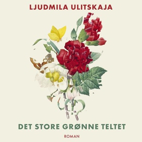 Det store grønne teltet (lydbok) av Ljudmila Ulitskaja