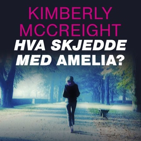 Hva skjedde med Amelia? (lydbok) av Kimberly McCreight