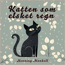 Katten som elsket regn (lydbok) av Henning Mankell
