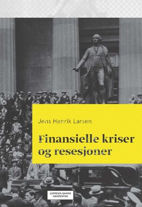 Finansielle kriser og resesjoner (ebok) av Jens Henrik Larsen