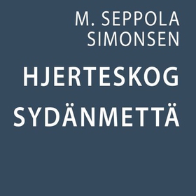 Hjerteskog = Sydänmettä - kvenske dikt (lydbok) av M. Seppola Simonsen
