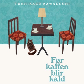 Før kaffen blir kald (lydbok) av Toshikazu Kawaguchi
