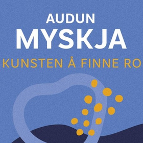 Kunsten å finne ro (lydbok) av Audun Myskja