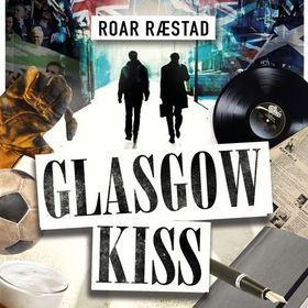 Glasgow kiss (lydbok) av Roar Ræstad