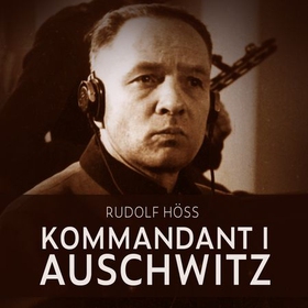 Kommandant i Auschwitz (lydbok) av Rudolf Höss