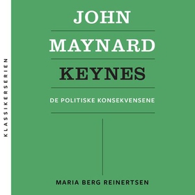 John Maynard Keynes - de politiske konsekvensene (lydbok) av Maria Berg Reinertsen