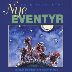 Nye eventyr - skrøner og skjemt om nisser og troll (lydbok) av Frid Ingulstad