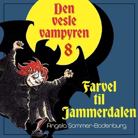 Den vesle vampyren - farvel til Jammerdalen (lydbok) av Angela Sommer-Bodenburg