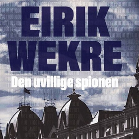 Den uvillige spionen (lydbok) av Eirik Wekre