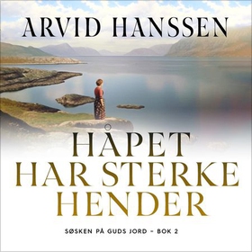 Håpet har sterke hender (lydbok) av Arvid Hanssen