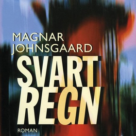 Svart regn (lydbok) av Magnar Johnsgaard