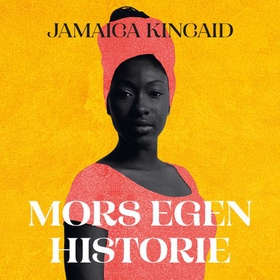 Mors egen historie (lydbok) av Jamaica Kincaid