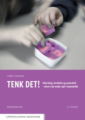 Tenk det! - utforsking, forståelse og samarbeid - elever som tenker sjæl i matematikk (ebok) av Lisbet Karlsen