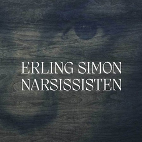 Narsissisten (lydbok) av Erling Simon