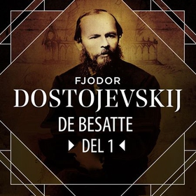 De besatte - Del 1 (lydbok) av Fjodor M. Dostojevskij
