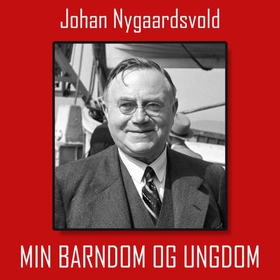 Min barndom og ungdom (lydbok) av Johan Nygaardsvold