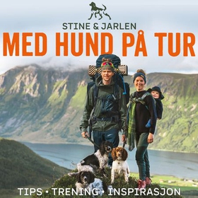 Med hund på tur - tips, trening, inspirasjon (lydbok) av Stine Mette Fjerdingstad