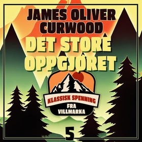 Det store oppgjøret (lydbok) av James Oliver Curwood