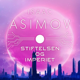 Stiftelsen og imperiet (lydbok) av Isaac Asimov