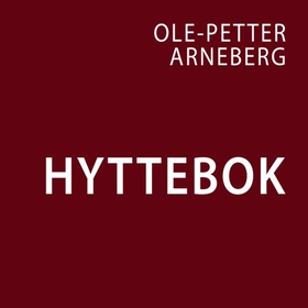 Hyttebok (lydbok) av Ole-Petter Arneberg