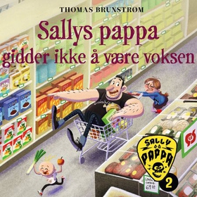 Sallys pappa gidder ikke å være voksen (lydbok) av Thomas Brunstrøm