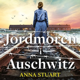Jordmoren i Auschwitz (lydbok) av Anna Stuart