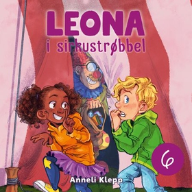 Leona i sirkustrøbbel (lydbok) av Anneli Klepp