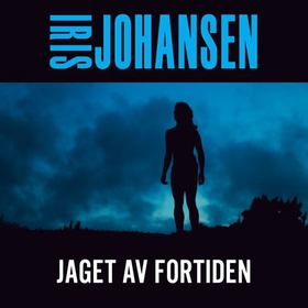 Jaget av fortiden (lydbok) av Iris Johansen