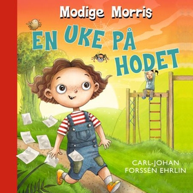 Modige Morris - en uke på hodet (lydbok) av Carl-Johan Forssén Ehrlin