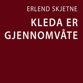 Kleda er gjennomvåte