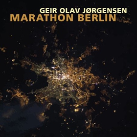 Marathon Berlin (lydbok) av Geir Olav Jørgensen