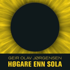 Høgare enn sola (lydbok) av Geir Olav Jørgensen