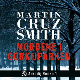 Mordene i Gorkijparken (lydbok) av Martin Cruz Smith